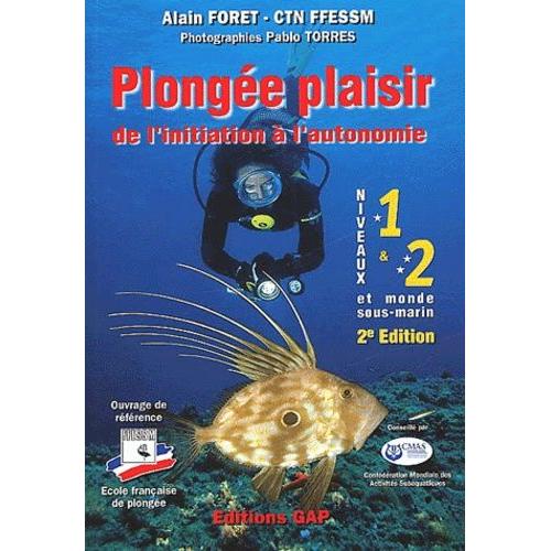 Plongée Plaisir Niveaux 1 Et 2 De Linitiation à Lautonomie - 