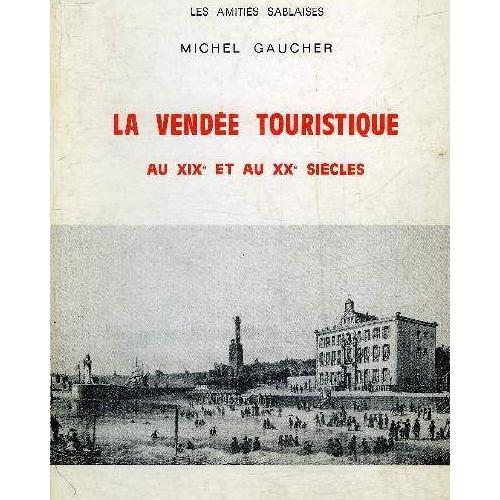 La Vendee Touristique Au Xixe Et Au Xxe Siecles De Michel - 