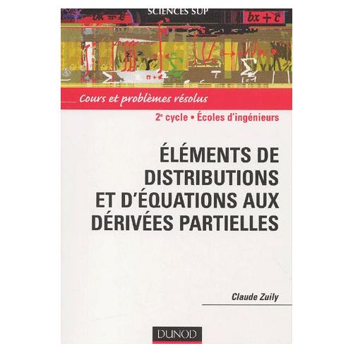 Eléments De Distributions Et Déquations Aux Dérivées Partielles Cours Et Problèmes Résolus - 