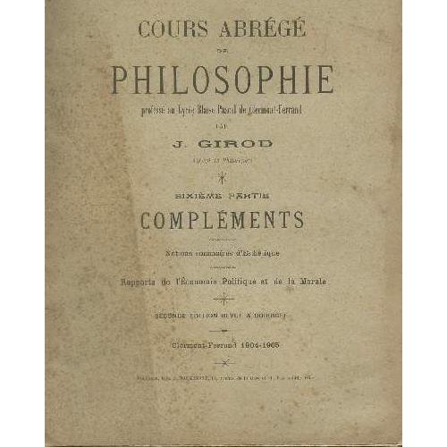 Cours Abrege De Philosophie Sixieme Parite Complements Notions Sommaires Desthetique Rapport De Leconomie Politique Et De La Moral Seconde - 