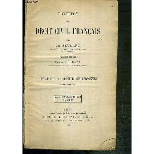 Cours De Droit Civil Francais Tome Premier. L'etat Et La Capacite Des Personnes De La
