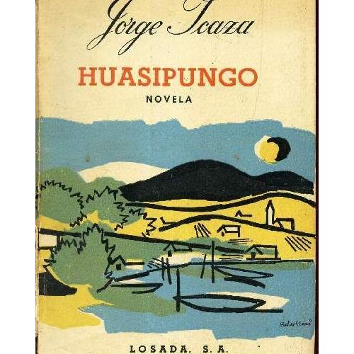 Huasipungo by Jorge Icaza Huasipungo by Jorge Icaza