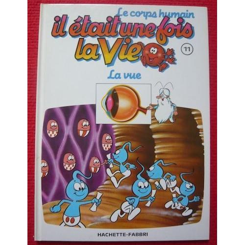 Il était Une Fois Le Corps Humain Il était une fois la vie, Le corps humain, Tome 11. La vue | Rakuten