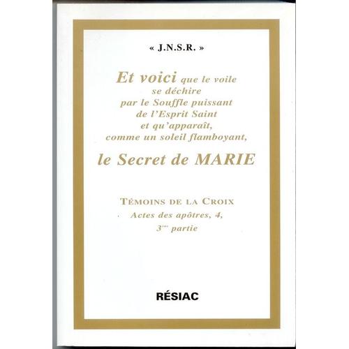 Et Voici Le Secret De Marie Témoins De La Croix Actes Des Apôtres 4 3ème Partie - 