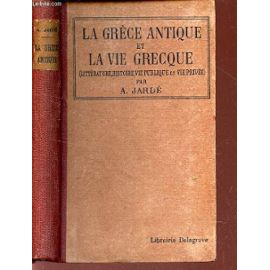 La Grece Antique Et La Vie Grecque Litterature Histoire Vie Publique Et Vie Privee - 