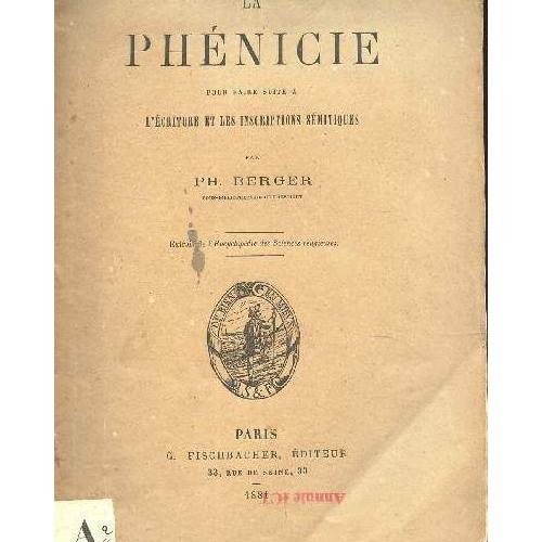 La Phenicie Pour Faire Suite A Lecriture Et Les Inscriptions Semitiques Extrait De Lencyclopedie Des Sciences Religieuses - 