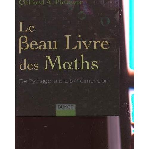 Le Beau Livre Des Maths De Pythagore A La 57è Dimension - 