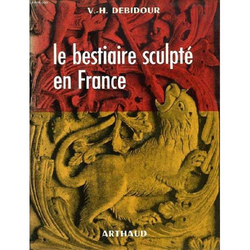 Le Bestiaire Sculpte Du Moyen Age En France - 