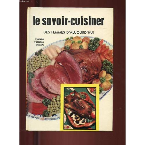 Le Savoir Cuisiner Des Femmes Daujourdhui Tome 3 Viandes Volailles Gibier - 