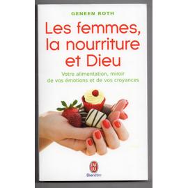 Les femmes la nourriture et dieu votre alimentation miroir de vos emotions et de vos croyances