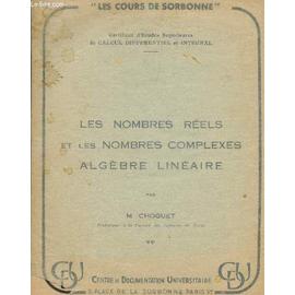 Les Nombres Reels Et Les Nombres Complexes Algebre Lineaire Certificat Detudes Superieures De Calcul Differentiel Et Integral Les Cours De La - 