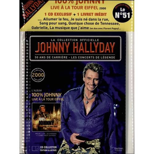 100 Johnny Live A La Tour Eiffel 2000 La Collection Officielle Les Concerts De Légende 100 Johnny Live A La Tour Eiffel 2000 La Collection Officielle Les Concerts De Légende