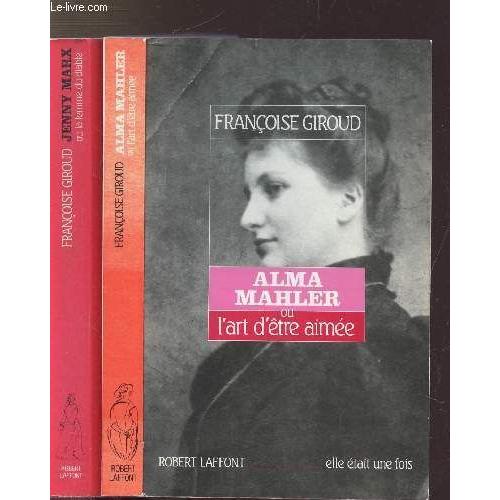 Lot De 2 Livres Alma Mahler Ou Letre Detre Aimee Jenny Marx Ou La Femme Du Diable - 