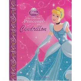 Ma Collection Princesses Cendrillon de Disney Format Cartonné Ma Collection Princesses Cendrillon de Disney Format Cartonné