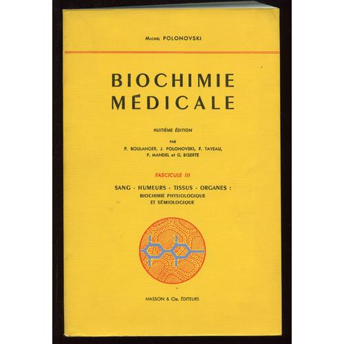 Biochimie Medicale Fascicule 3 Sang Humeurs Tissus Organes - 