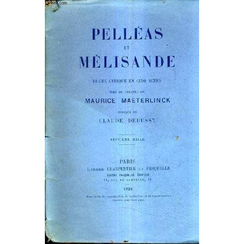 Pelleas Et Melisande Drame Lyrique En Cinq Actes Tire Du Theatre De Maurice Maetherlinck Musique De Claude Debussy - 