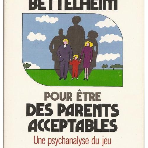 Pour être Des Parents Acceptables Une Psychanalyse Du Jeu - 