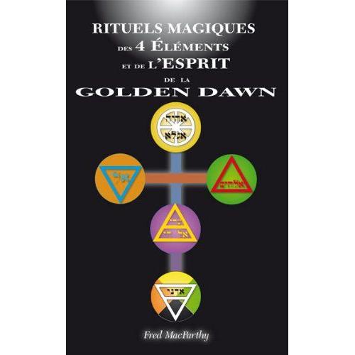 RITUELS MAGIQUES DES 4 ELEMENTS ET DE L'ESPRIT DE LA GOLDEN DAWN | Rakuten