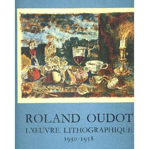 Roland Oudot L Oeuvre Lithographique Tome 1 1930 1958 Tome 2 1958 1973 Introduction Henri Troyat - 