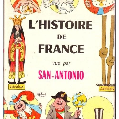 Lhistoire De France Vue Par San Antonio - 