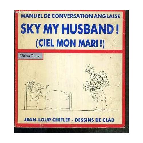 Sky ! My Husband (Ciel ! Mon Mari) - Nouveau Manuel De Conversation ...