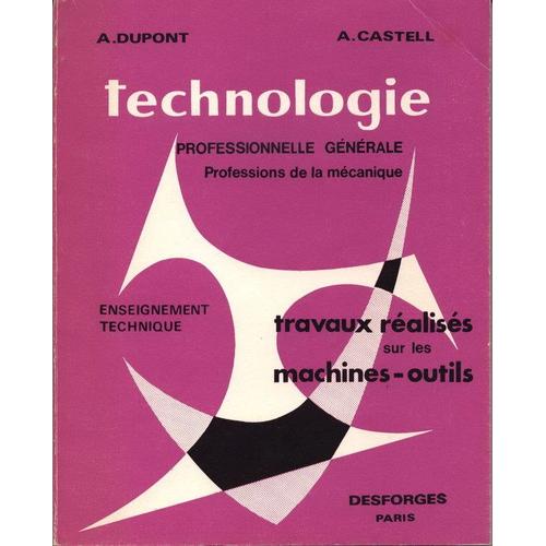 Technologie Professionnelle Générale Professions De La Mécanique Travaux Réalisés Sur Les Machines Outils - 