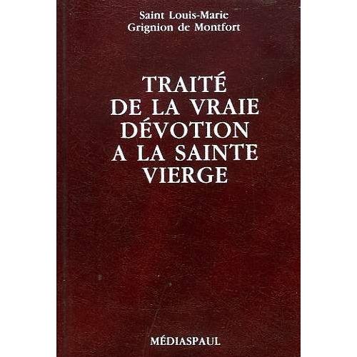 Traite De La Vraie Devotion A La Sainte Vierge - 