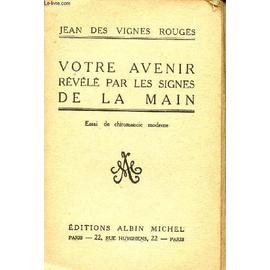 Votre Avenir Revele Par Les Signes De La Main Essai De Chiromancie Moderne De Des Vignes Rouges Jean Rakuten